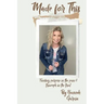 Made for This: Finding Purpose in the Pain and Triumph in the Trial