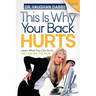 This Is Why Your Back Hurts: Learn What You Can Do to Get Rid of the Pain