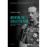 Inventing the Schlieffen Plan: German War Planning, 1871-1914