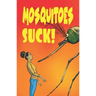 Mosquitoes Suck!