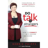 Do Talk To Strangers: How To Connect With Anyone, Anywhere