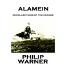 Phillip Warner - Alamein: Recollections Of The Heroes