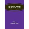 The Letters of Gracchus on the East India Question