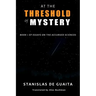 At the Threshold of Mystery: Book 1 of Essays on the Accursed Sciences