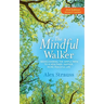 The Mindful Walker: Rediscovering the Simple Path to a Healthier, Happier, More Peaceful Life
