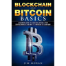 Blockchain and Bitcoin Basics: A Beginners Guide To Blockchain, Bitcoin, Other Cryptocurrencies And Why It's Important To Learn Now!