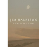 Jim Harrison: Complete Poems