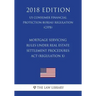 Mortgage Servicing Rules Under Real Estate Settlement Procedures ACT (Regulation X) (Us Consumer Financial Protection Bureau Regulation) (Cfpb) (2018
