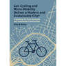 Can Cycling and Micro-Mobility Deliver a Modern and Sustainable City?: A Roadmap for More Equitable and Sustainable Communities