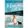 To Love and Let Go: A Memoir of Love, Loss, and Gratitude