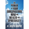 The Power of Your Subconscious Mind for Wealth and Spirituality