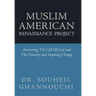 Muslim American Renaissance Project: Answering the Call of God and the Country and Inspiring Change