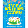 Happy Birthday Caden: The Big Birthday Activity Book: Personalized Books for Kids