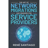 The Art of Network Migrations and Mergers for Service Providers