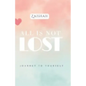 All Is Not Lost: Journey To Yourself