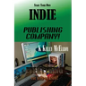 Start Your Own Indie Publishing Company!: Everything You Need to Know!