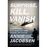 Surprise, Kill, Vanish: The Secret History of CIA Paramilitary Armies, Operators, and Assassins