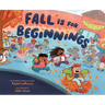 Fall Is for Beginnings: A Picture Book
