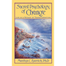 Sacred Psychology of Change: Life as a Voyage of Transformation