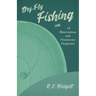 Dry-Fly Fishing - With 18 Illustrations and Numerous Diagrams