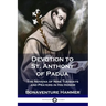Devotion to St. Anthony of Padua: The Novena of Nine Tuesdays and Prayers in His Honor