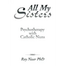 All My Sisters: Psychotherapy with Catholic Nuns