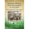 Southeast Missouri from Swampland to Farmland: The Transformation of the Lowlands