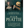 The Collected Supernatural and Weird Fiction of Elia W. Peattie: Twenty-Two Short Stories of the Strange and Unusual