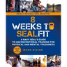 8 Weeks to Sealfit: A Navy Seal's Guide to Unconventional Training for Physical and Mental Toughness-Revised Edition