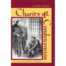 Charity & Condescension: Victorian Literature and the Dilemmas of Philanthropy