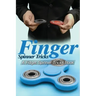 Finger Spinner Tricks: A Fidget Spinner Tricks Book; Epic Tricks For Use With Your Fidget Spinner, Fidget Spinner, Hand Spinner or Tri Spinne