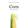 Corn: A Savor the South Cookbook