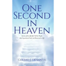 One Second in Heaven: Stories of the afterlife told by people that experienced such and returned to life