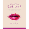 What's Your LipStory?: An Illustrated Guide to Understanding the Messages in Your Lip Prints