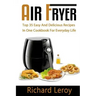 Air Fryer: TOP 35 Easy And Delicious Recipes In One Cookbook For Everyday Life