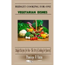 Budget Cooking for One - Vegetarian: Vegetarian Dishes