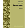 Physical Security: The Official U.S. Army Field Manual ATTP 3-39.32 (FM 3-19.30), August 2010 revision