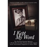 I Kept My Word: The Personal Promise Between a World War II Army Private and His Captain about What Really Happened to Glenn Miller