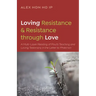 Loving Resistance and Resistance Through Love: A Multilayered Reading of Paul's Teaching and Loving Testimony in the Letter to Philemon