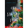 One Stupid Thing