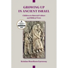 Growing Up in Ancient Israel: Children in Material Culture and Biblical Texts
