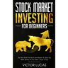 Stock Market Investing for Beginners: The Best Book on Stock Investments To Help You Make Money In Less Than 1 Hour a Day