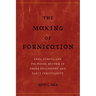 The Making of Fornication: Eros, Ethics, and Political Reform in Greek Philosophy and Early Christianity Volume 40