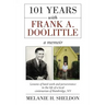 101 Years With Frank A. Doolittle: Lessons of Hard Work and Perseverance In the Life of a Local Centenarian of Bainbridge, NY. A Memoir