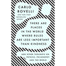 There Are Places in the World Where Rules Are Less Important Than Kindness: And Other Thoughts on Physics, Philosophy and the World