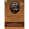 The Mounted Police Novels: Volume 1-Philip Steele of the Royal Northwest Mounted Police & the River's End
