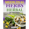 Medicinal Herbs and Herbal Remedies: Herbs You Must Have for Health and Healing