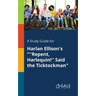 A Study Guide for Harlan Ellison's "''Repent, Harlequin!'' Said the Ticktockman"