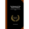 The Elements Of The Science Of Money: Founded On Principles Of The Law Of Nature