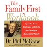 The Family First Workbook: Specific Tools, Strategies, and Skills for Creating a Phenomenal Family